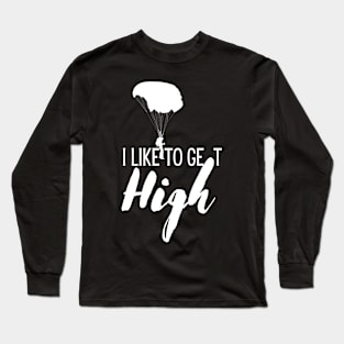 I Like to Get High Long Sleeve T-Shirt